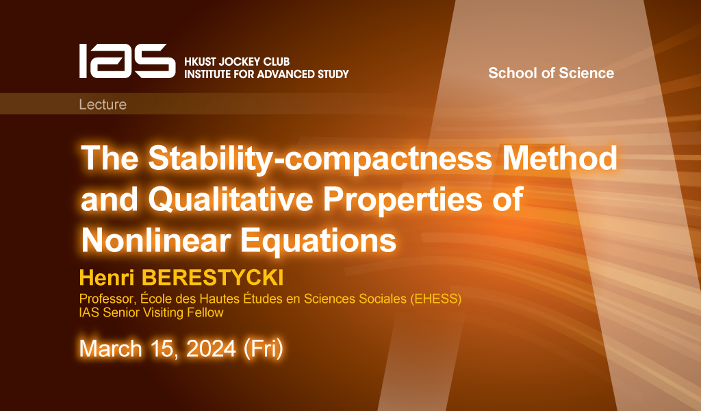 IAS / School of Science Joint Lecture - The Stability-compactness Method and Qualitative Properties of Nonlinear Equations