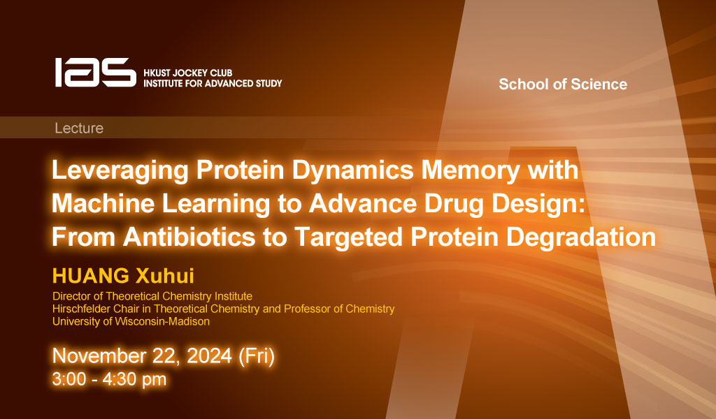 IAS / School of Science Joint Lecture - Leveraging Protein Dynamics Memory with Machine Learning to Advance Drug Design: From Antibiotics to Targeted Protein Degradation