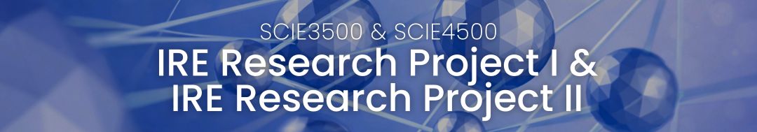 SCIE3500  IRE Research Project I & SCIE4500 IRE Research Project II
